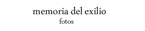 Fotos Memoria del Exilio